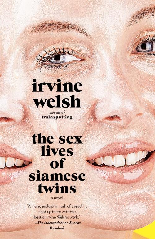 Cover of the book The Sex Lives of Siamese Twins by Irvine Welsh, Knopf Doubleday Publishing Group