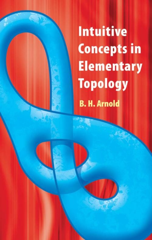 Cover of the book Intuitive Concepts in Elementary Topology by B.H. Arnold, Dover Publications