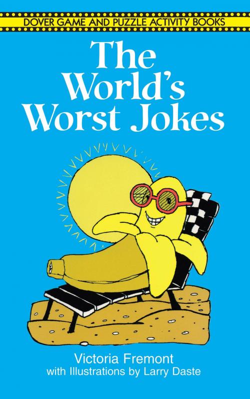 Cover of the book The World's Worst Jokes by Victoria Fremont, Larry Daste, Dover Publications