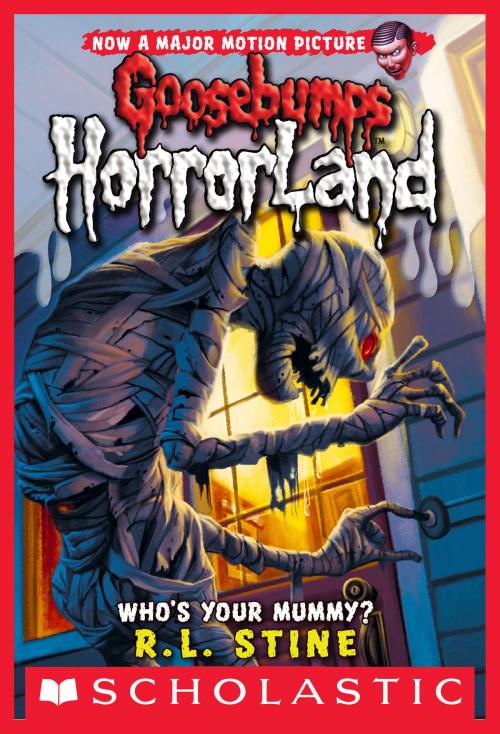 Cover of the book Who's Your Mummy? (Goosebumps Horrorland #6) by R.L. Stine, Scholastic Inc.