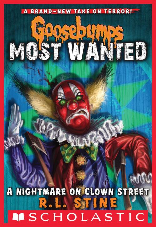 Cover of the book A Nightmare on Clown Street (Goosebumps Most Wanted #7) by R.L. Stine, Scholastic Inc.