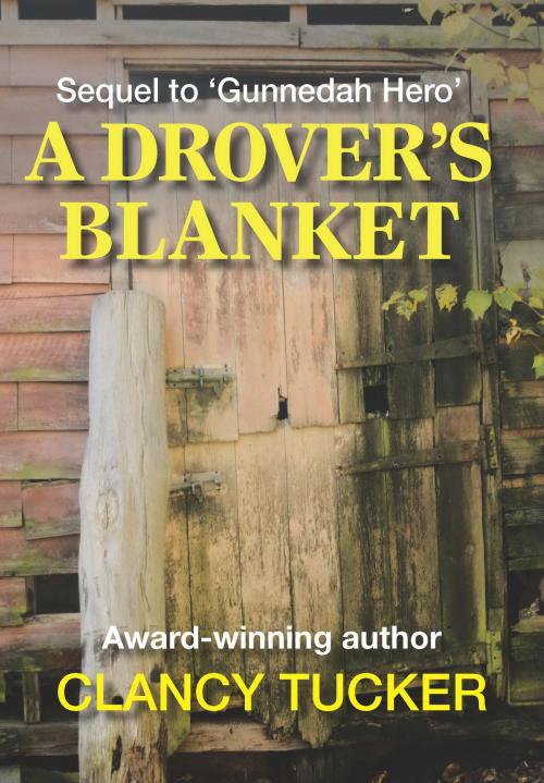 Cover of the book A Drover's Blanket by Clancy Tucker, Morris Publishing Australia