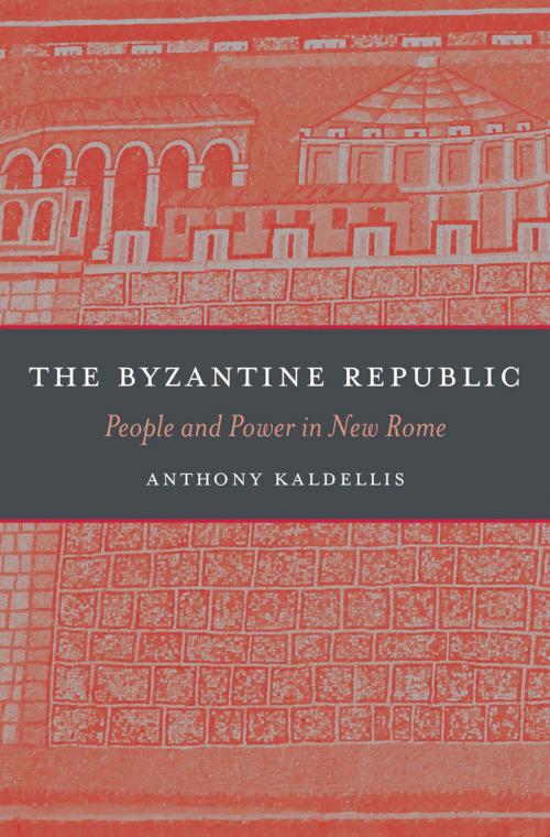 Cover of the book The Byzantine Republic by Anthony Kaldellis, Harvard University Press
