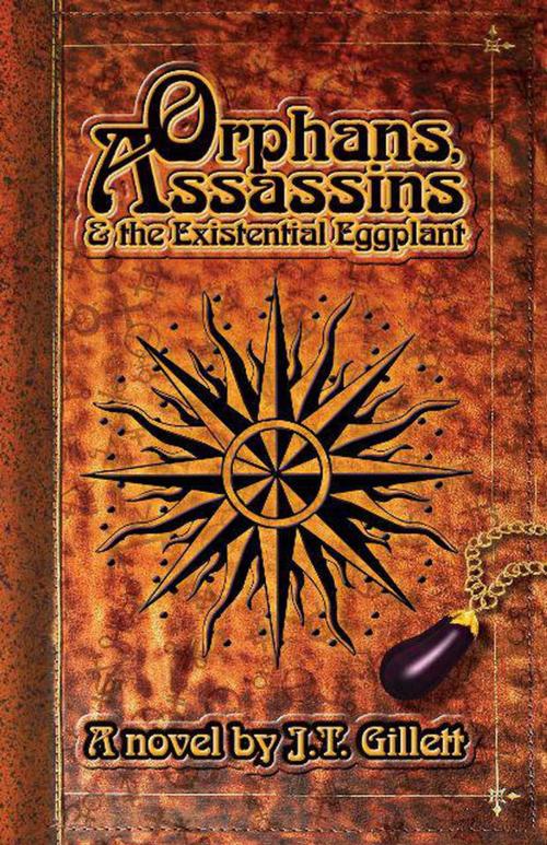 Cover of the book Orphans, Assassins & the Existential Eggplant by JT Gillett, Homunculus Press