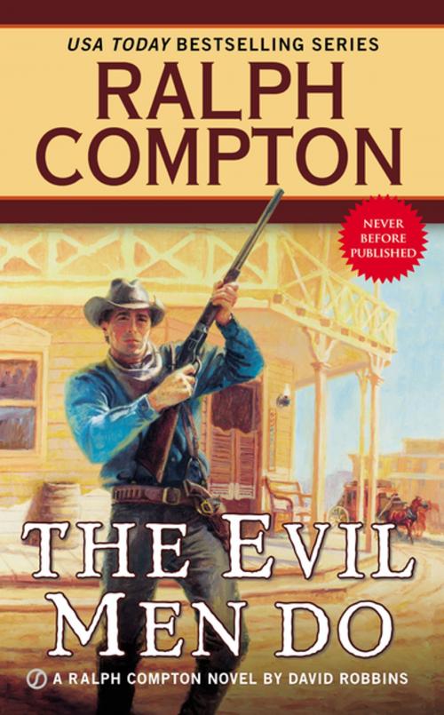 Cover of the book Ralph Compton the Evil Men Do by Ralph Compton, David Robbins, Penguin Publishing Group