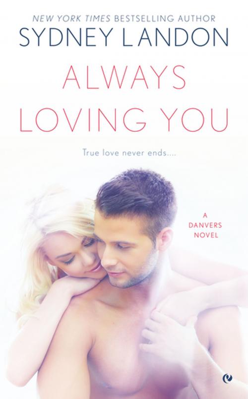 Cover of the book Always Loving You by Sydney Landon, Penguin Publishing Group