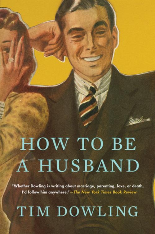 Cover of the book How to be a Husband by Tim Dowling, Penguin Publishing Group