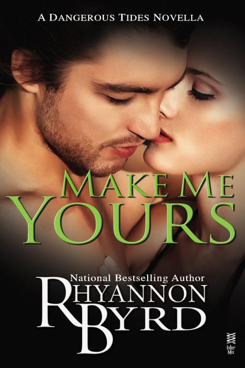 Cover of the book Make Me Yours by Rhyannon Byrd, Penguin Publishing Group