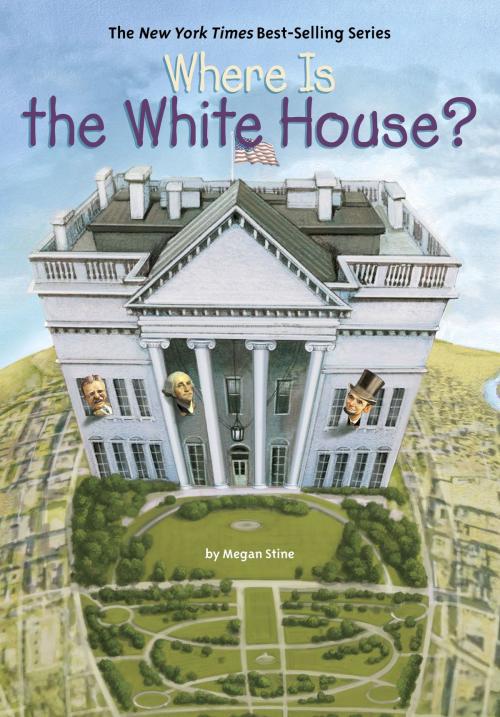 Cover of the book Where Is the White House? by Megan Stine, Who HQ, Penguin Young Readers Group