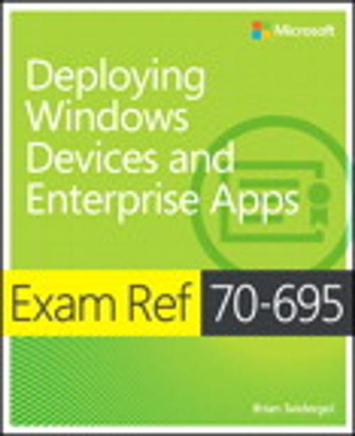 Cover of the book Exam Ref 70-695 Deploying Windows Devices and Enterprise Apps (MCSE) by Brian Svidergol, Pearson Education