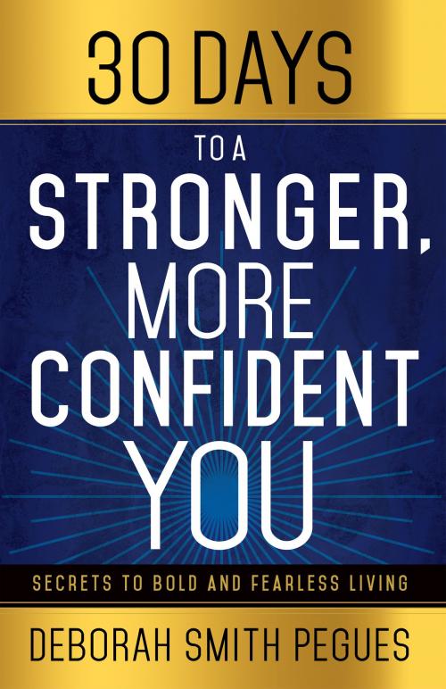 Cover of the book 30 Days to a Stronger, More Confident You by Deborah Smith Pegues, Harvest House Publishers