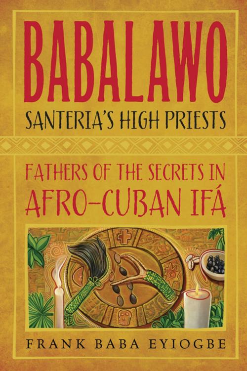 Cover of the book Babalawo, Santeria's High Priests by Frank Baba Eyiogbe, Llewellyn Worldwide, LTD.