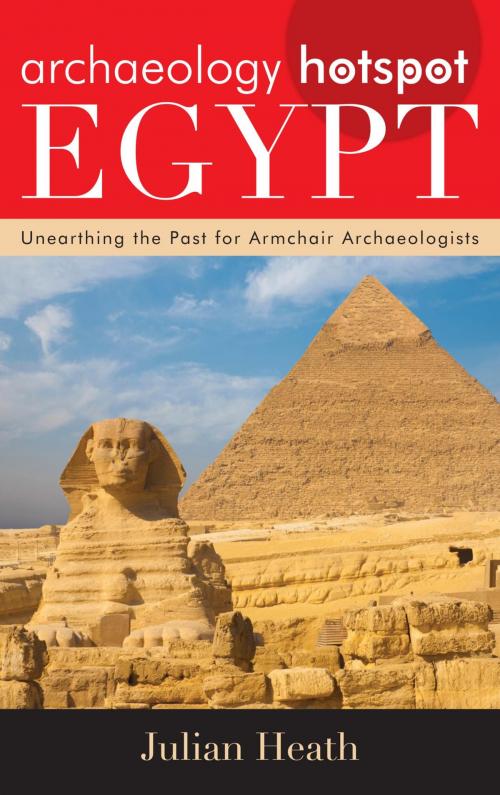 Cover of the book Archaeology Hotspot Egypt by Julian Heath, Rowman & Littlefield Publishers