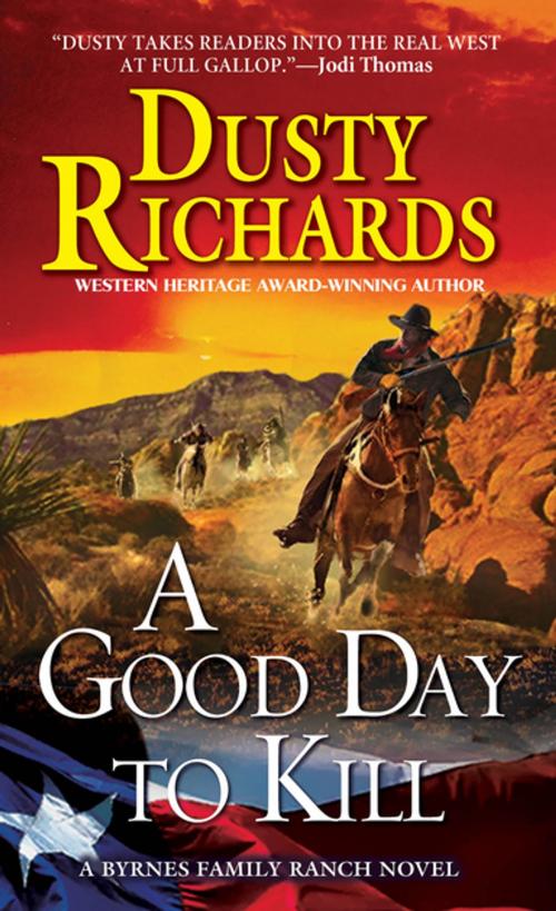 Cover of the book A Good Day To Kill A Byrnes Family Ranch Western by Dusty Richards, Pinnacle Books