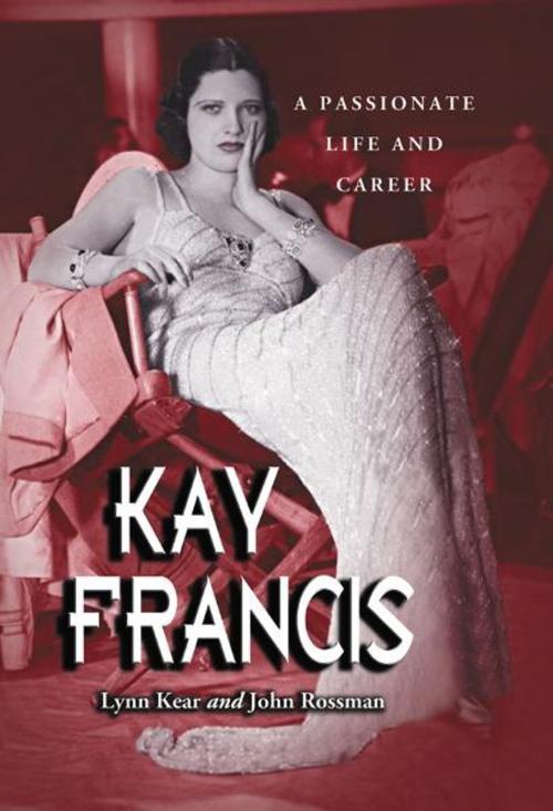 Cover of the book Kay Francis by Lynn Kear, John Rossman, McFarland & Company, Inc., Publishers