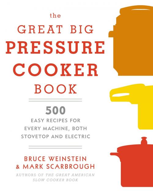 Cover of the book The Great Big Pressure Cooker Book by Bruce Weinstein, Mark Scarbrough, Potter/Ten Speed/Harmony/Rodale