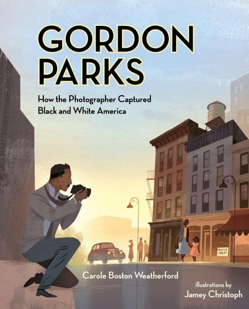 Cover of the book Gordon Parks by Carole Boston Weatherford, Jamey Christoph, Albert Whitman & Company