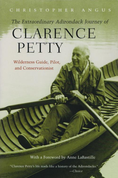 Cover of the book The Extraordinary Adirondack Journey of Clarence Petty by Christopher Angus, Syracuse University Press