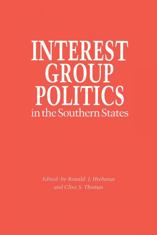 Cover of the book Interest Group Politics in the Southern States by , University of Alabama Press