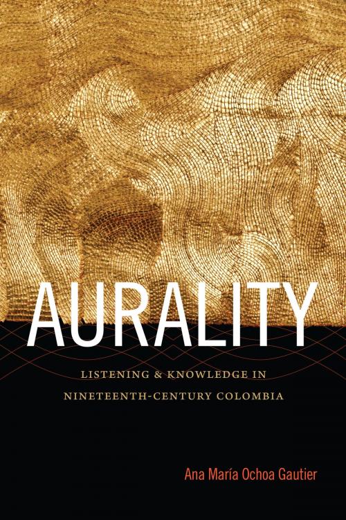 Cover of the book Aurality by Ana María Ochoa Gautier, Duke University Press