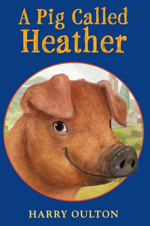 Cover of the book A Pig Called Heather by Harry Oulton, Holiday House