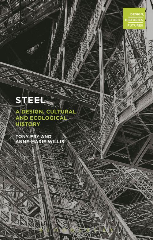 Cover of the book Steel by Tony Fry, Professor Anne-Marie Willis, Bloomsbury Publishing