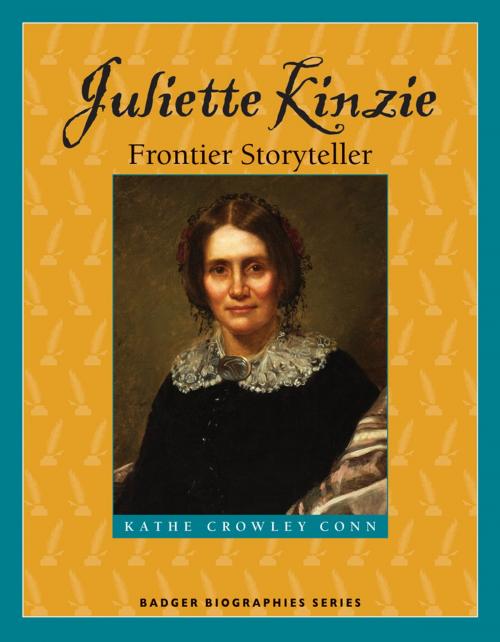Cover of the book Juliette Kinzie by Kathe Crowley Conn, Wisconsin Historical Society Press