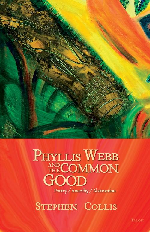 Cover of the book Phyllis Webb and the Common Good by Stephen Collis, Talonbooks