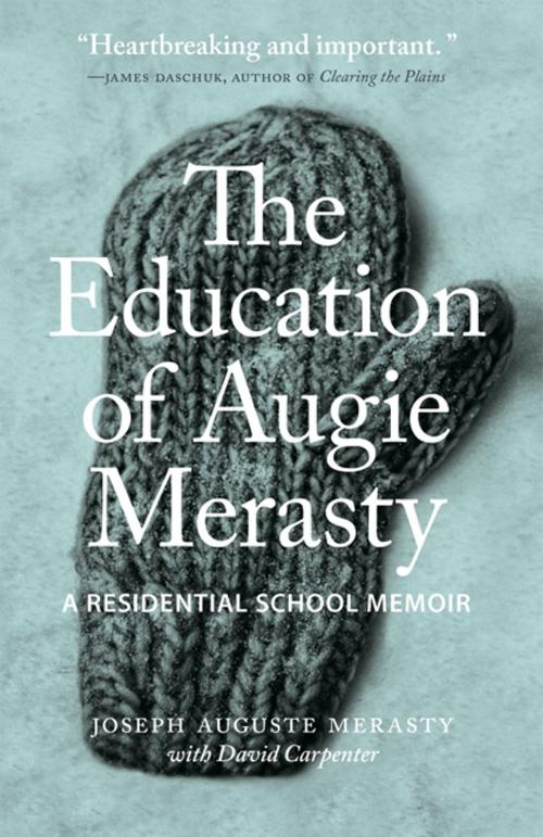 Cover of the book The Education of Augie Merasty by Joseph Auguste Merasty, University of Regina Press