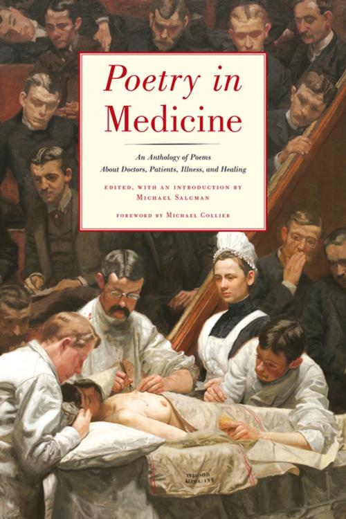 Cover of the book Poetry in Medicine: An Anthology of Poems About Doctors, Patients, Illness and Healing by , Persea