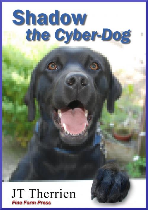 Cover of the book Shadow the Cyber-Dog by JT Therrien, Fine Form Press