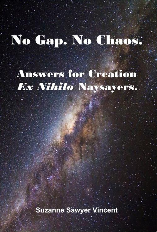 Cover of the book No Gap. No Chaos. Answers for Creation Ex Nihilo Naysayers. by Suzanne Sawyer Vincent, UCS PRESS
