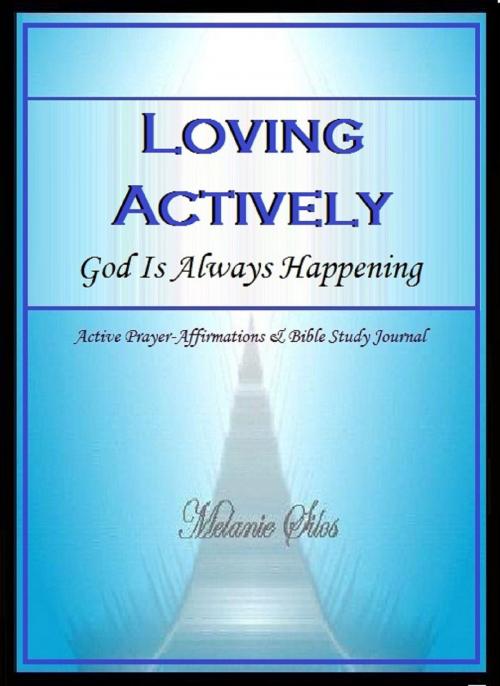 Cover of the book Loving Actively: God Is Always Happening by Melanie Silos, Melanie Silos