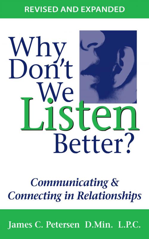 Cover of the book Why Don't We Listen Better? by James C. Petersen D.MIn. L.P.C., Petersen Publications