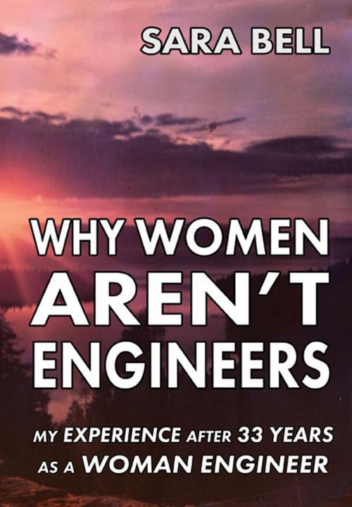 Cover of the book Why Woman Aren't Engineers by Sara Bell, ARose Books Publishing, LLC