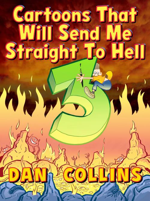 Cover of the book Cartoons That Will Send Me Straight To Hell 3 by Dan Collins, Fun-E-Books Publishing