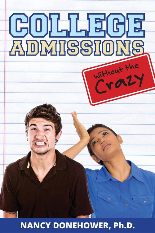 Cover of the book College Admissions Without the Crazy by Nancy Donehower, Nancy Donehower