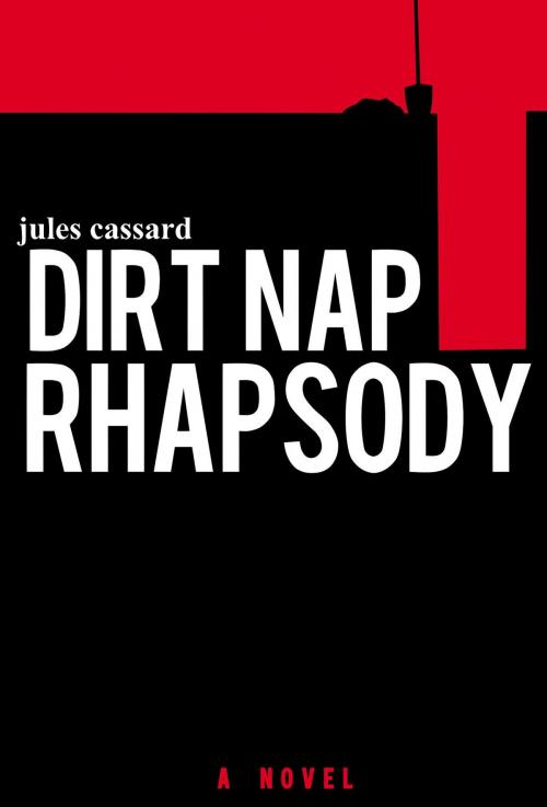 Cover of the book Dirt Nap Rhapsody by Jules Cassard, Hopewell Manhattan Press