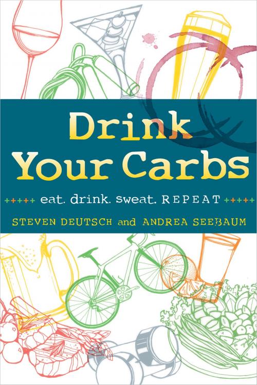 Cover of the book Drink Your Carbs by Steven Deutsch, Andrea Seebaum, DYC LLC
