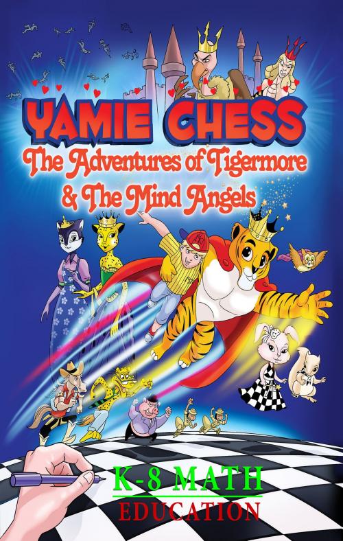 Cover of the book Yamie Chess: The Adventures of Tigermore and the Mind Angels by Yamie Chess, Yamie Chess