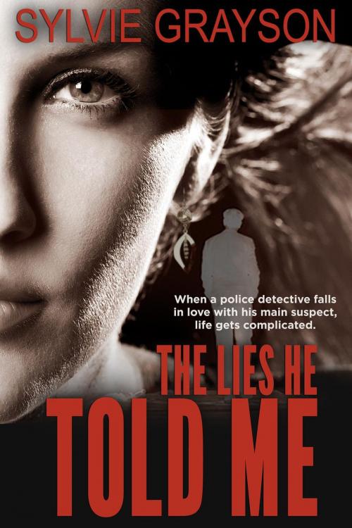 Cover of the book The Lies He Told Me by Sylvie Grayson, Sylvie Grayson