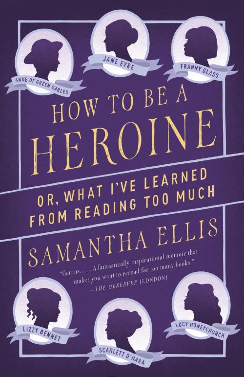Cover of the book How to Be a Heroine by Samantha Ellis, Knopf Doubleday Publishing Group