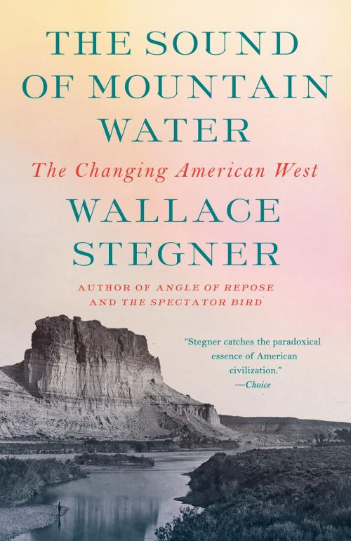 Cover of the book The Sound of Mountain Water by Wallace Stegner, Knopf Doubleday Publishing Group