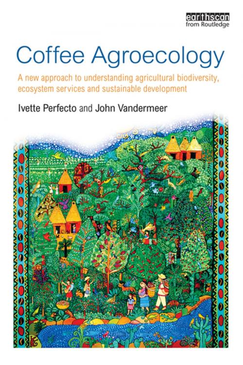 Cover of the book Coffee Agroecology by Ivette Perfecto, John Vandermeer, Taylor and Francis