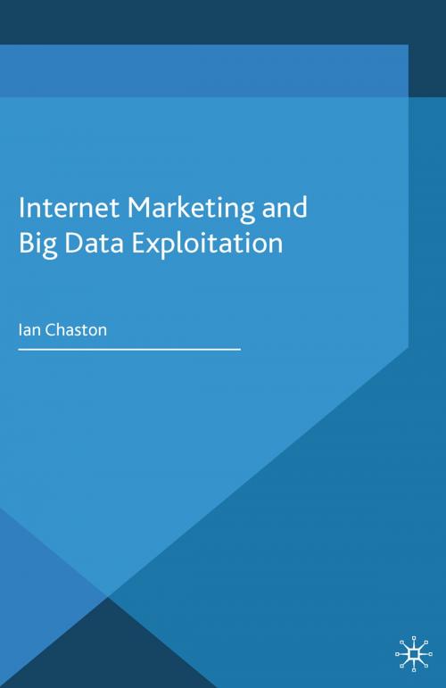 Cover of the book Internet Marketing and Big Data Exploitation by I. Chaston, Palgrave Macmillan UK