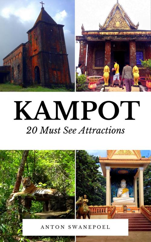 Cover of the book Kampot: 20 Must See Attractions by Anton Swanepoel, Anton Swanepoel