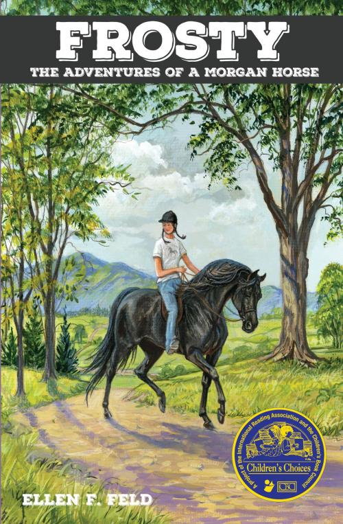 Cover of the book Frosty: The Adventures of a Morgan Horse by Ellen F. Feld, Ellen F. Feld