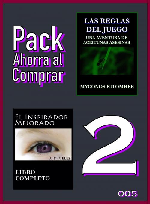 Cover of the book Pack Ahorra al Comprar 2: 005: Las reglas del juego: Una aventura de aceitunas asesinas & El Inspirador Mejorado by Myconos Kitomher, J. K. Vélez, PROMeBOOK