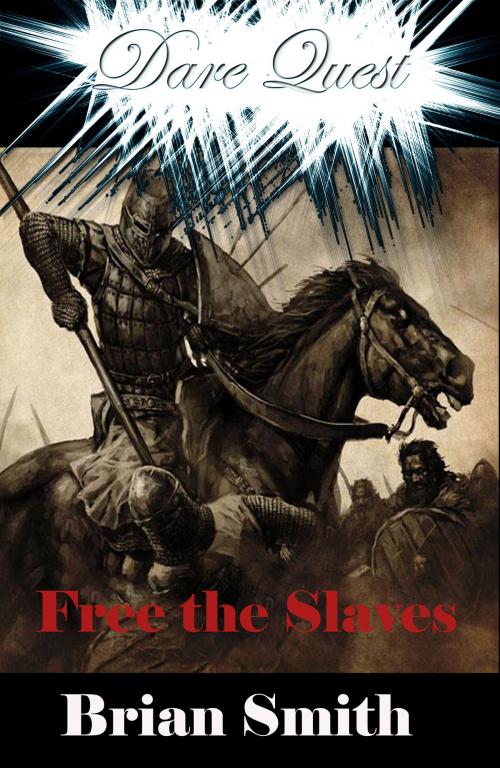 Cover of the book Dare Quest: Free the Slaves by Brian Smith, Brian Smith