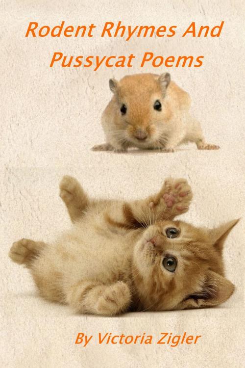 Cover of the book Rodent Rhymes And Pussycat Poems by Victoria Zigler, Victoria Zigler
